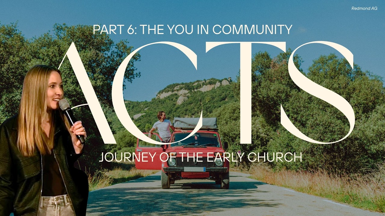 Acts: Journey of the Early Church — Part 6 | The You In Community