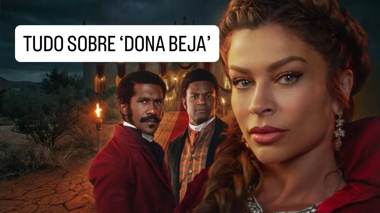 TUDO SOBRE ‘DONA BEJA’! A nova novela da HBO Max