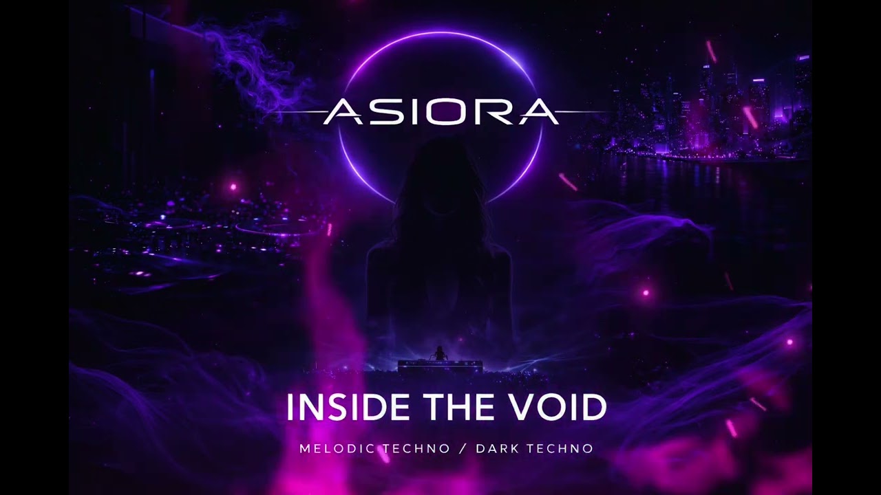 ASIORA &ndash; Inside The Void | Dark Melodic Techno 2026