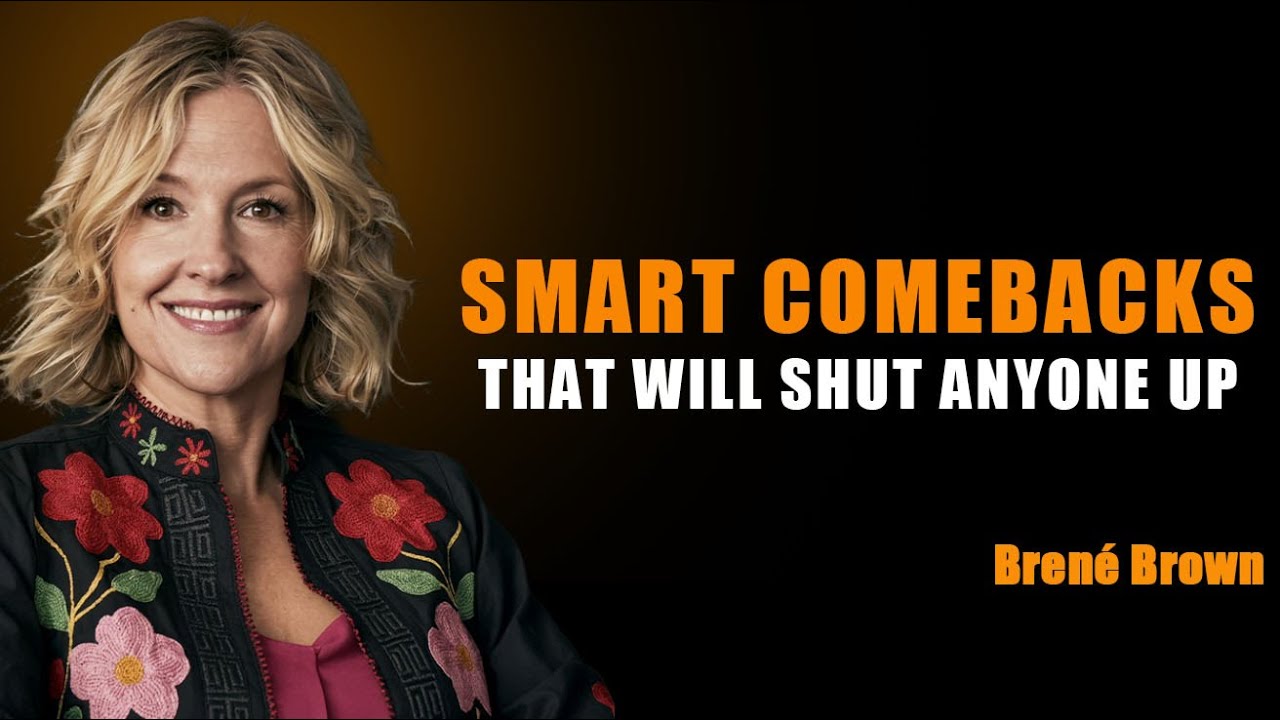 7 SMART COMEBACKS THAT WILL SHUT ANYONE UP | Brené Brown