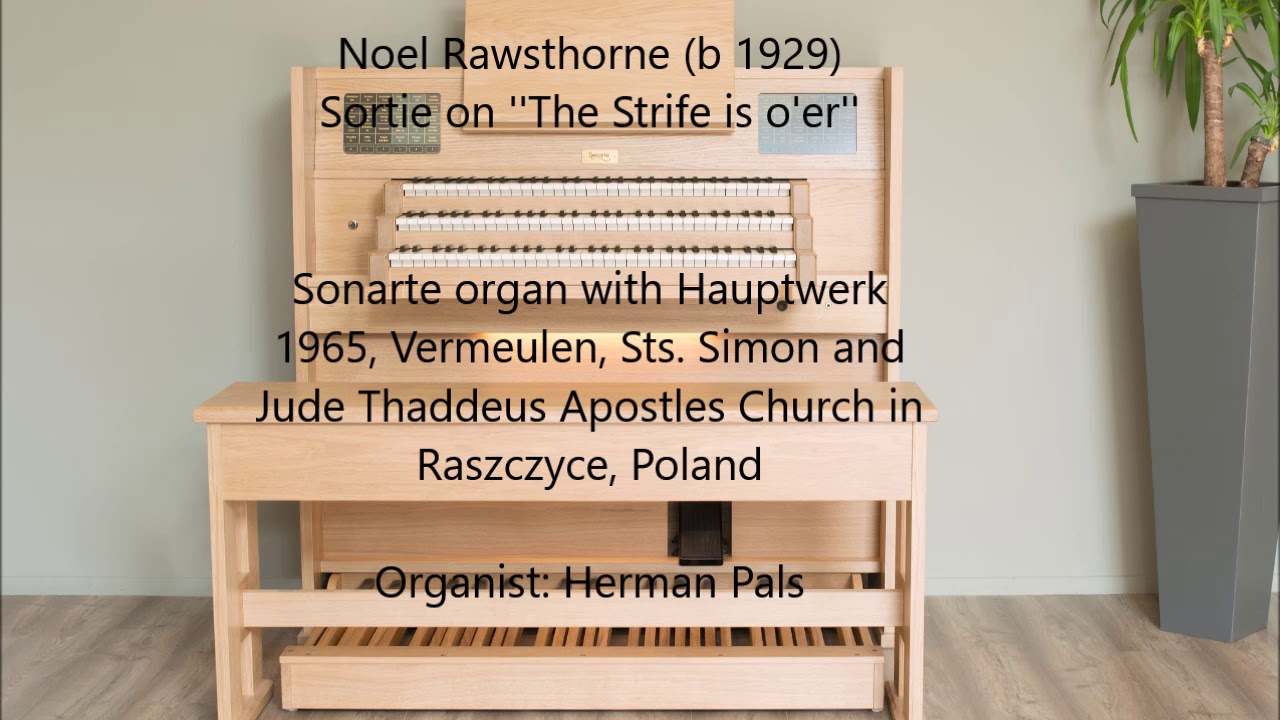 Noel Rawsthorne Sortie on ''The Strife is o'er'' (Giubiasco, Raszczyce, Anloo hauptwerk)