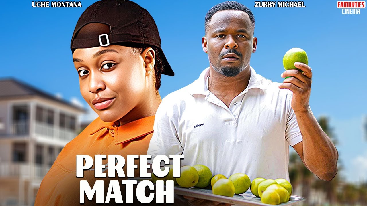 PERFECT MATCH - UCHE MONTANA, ZUBBY MICHAEL - Nigerian Movie
