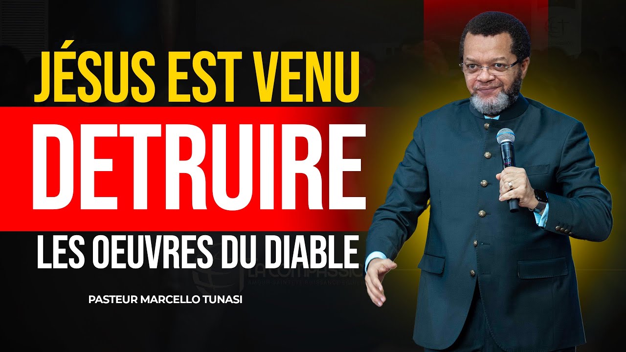 JESUS EST VENU DÉTRUIRE LES ŒUVRES DU DIABLE - PAST MARCELLO TUNASI - 17 MARS 2024