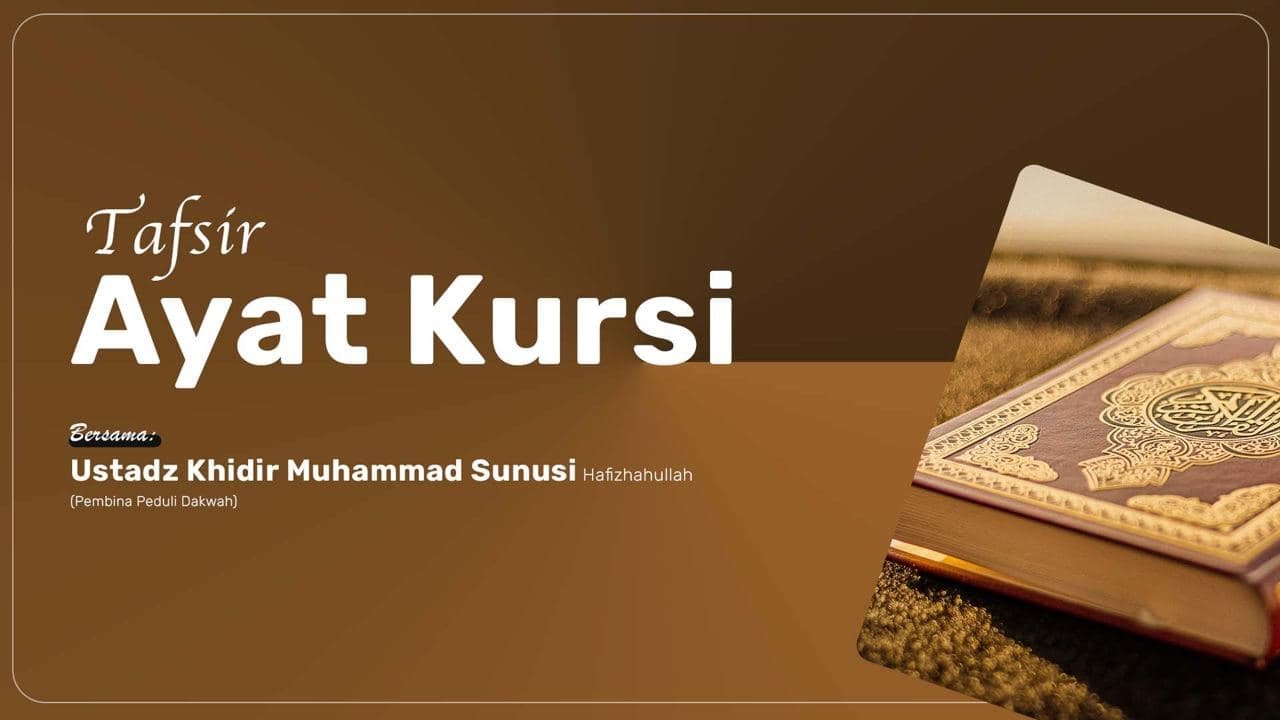 TAFSIR AL-QURAN AYAT KURSI BERSAMA USTADZ KHIDIR MUHAMMAD SUNUSI HAFIZHAHULLAH