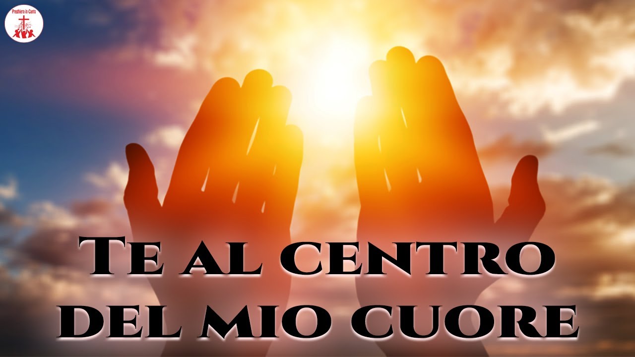 TE AL CENTRO DEL MIO CUORE | Preghiera in Canto - LYRICS VIDEO | Musica Cristiana
