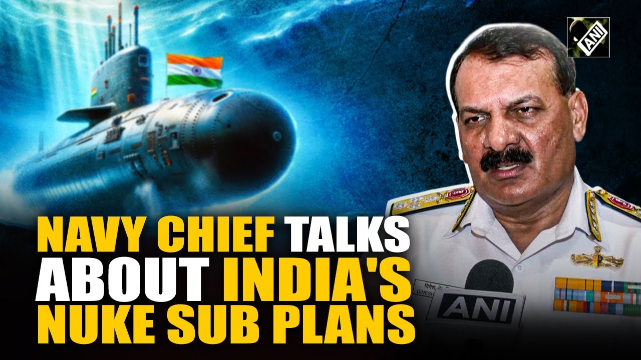 Nuclear attack submarines by 2036: Navy Chief Admiral Tripathi shares details of India&rsquo;s mega plan