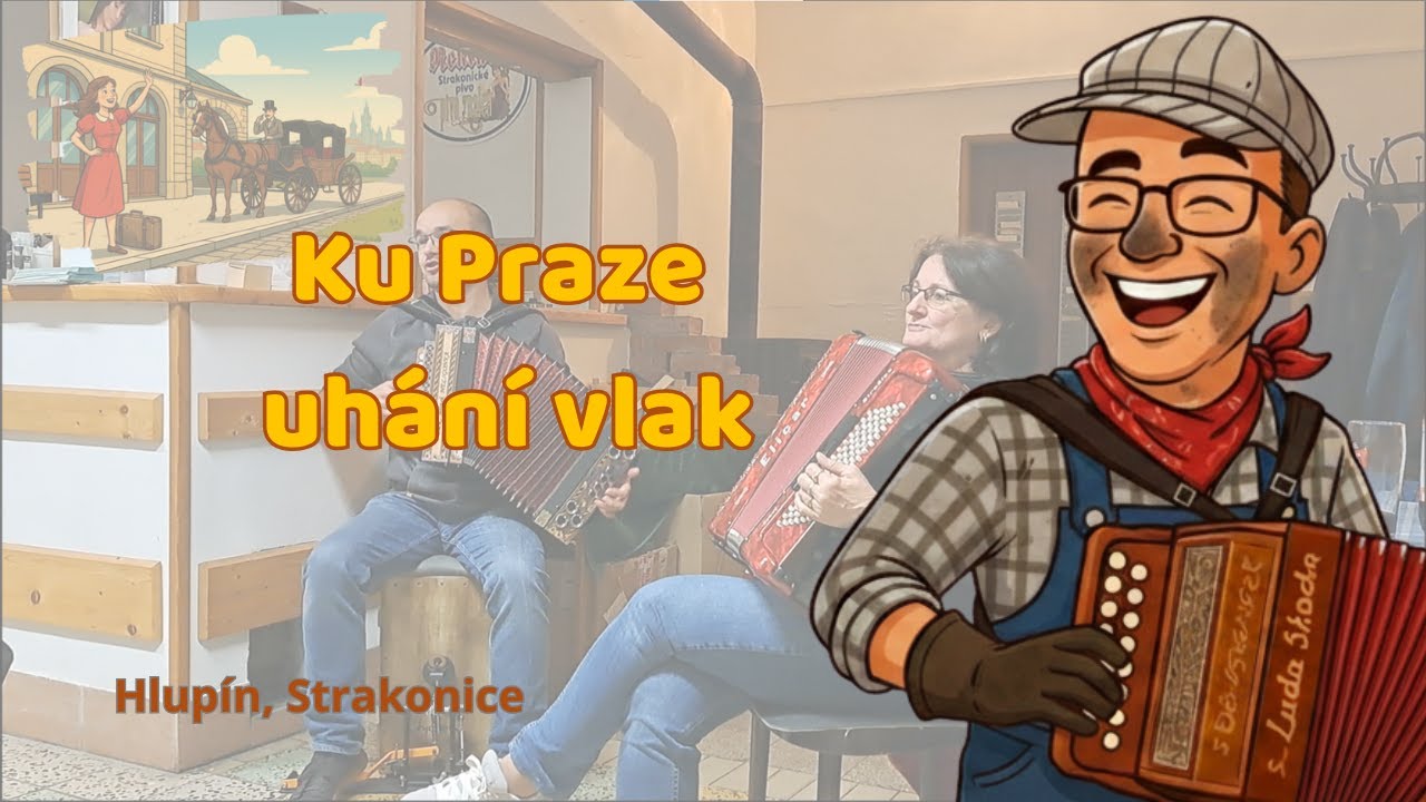 Ku Praze uhání vlak | Oslava narozenin (Hlupín, Strakonice)