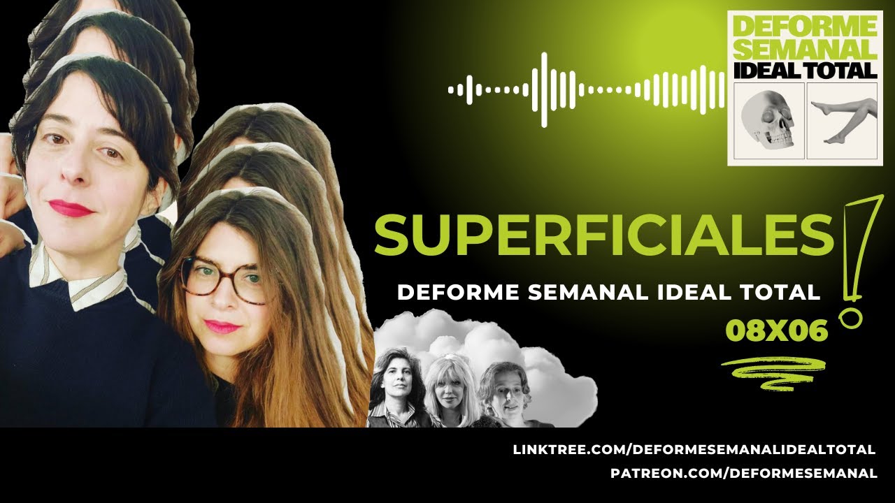 08x06 - SUPERFICIALES - Deforme Semanal Ideal total