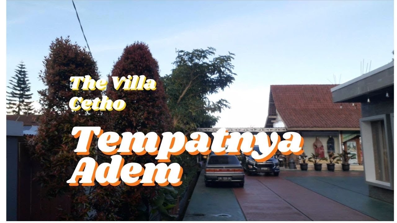 The Villa Cetho Tempatnya Adem