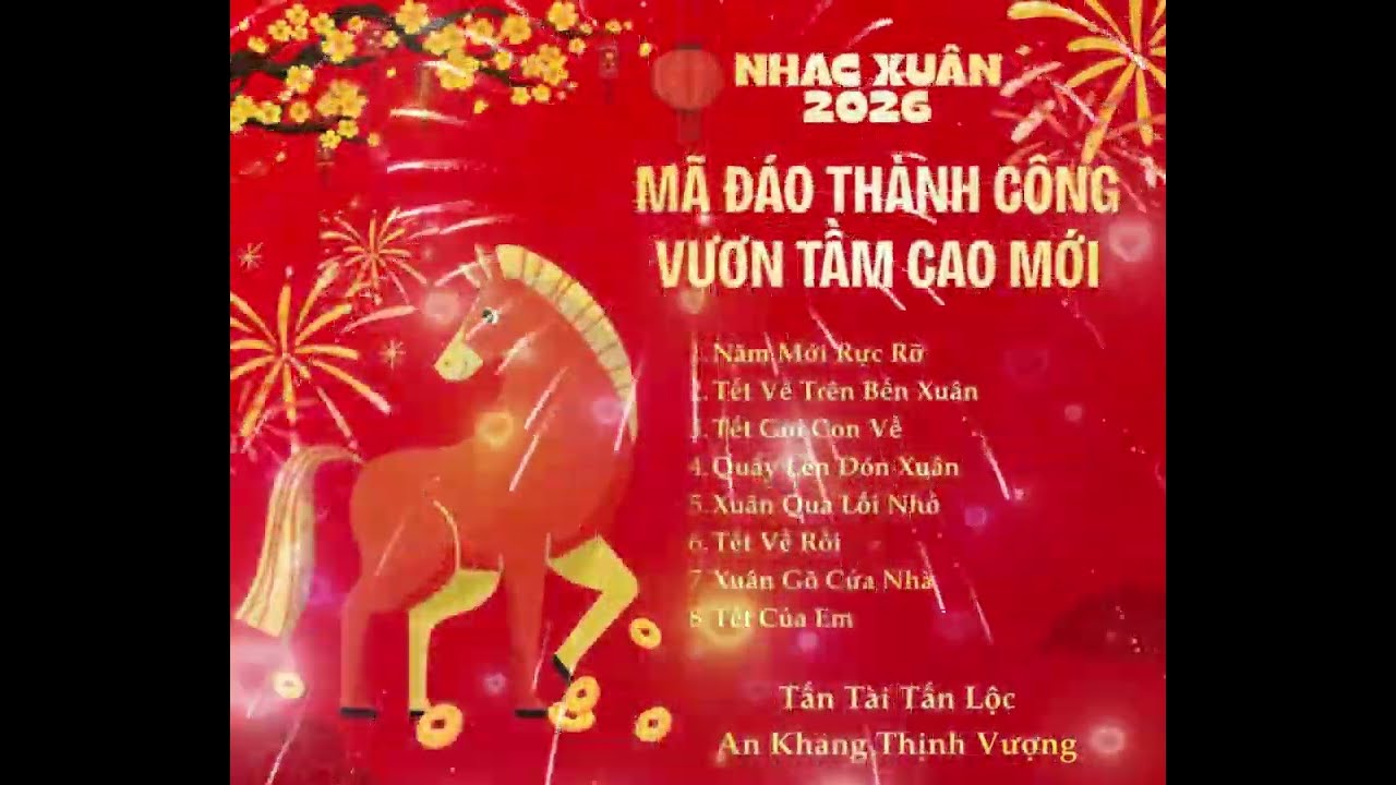 Nhạc Xuân 2026 - Mã Đáo Thành Công, Vươn Tầm Cao Mới
