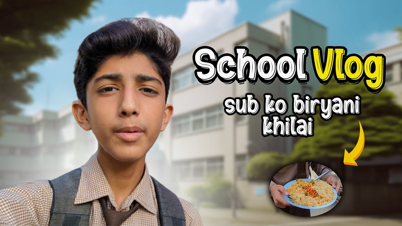 SCHOOL VLOG | Dost Ne sub ko biryani khilai