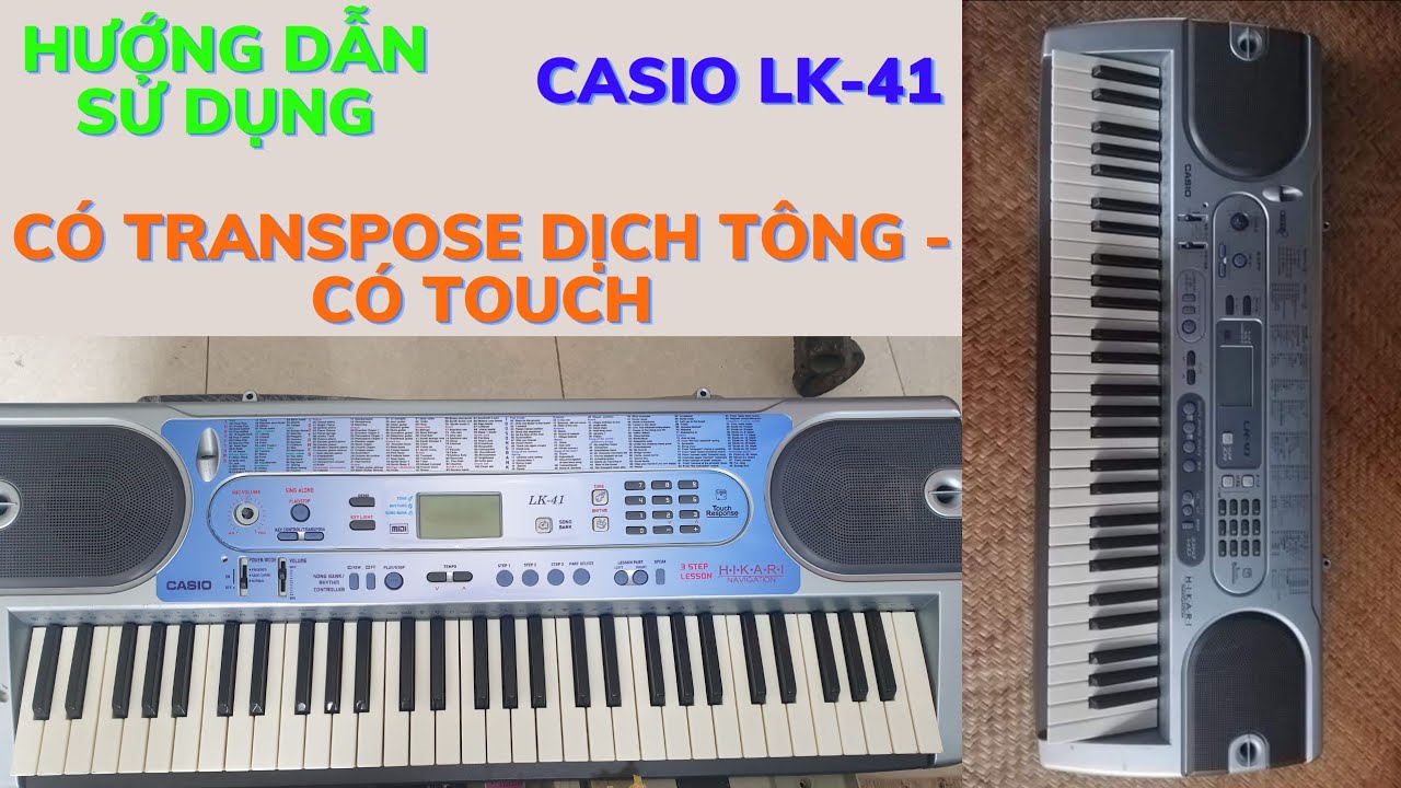 Hướng dẫn sử dụng Đàn Organ Casio LK-41 ( có touch - có transpose)