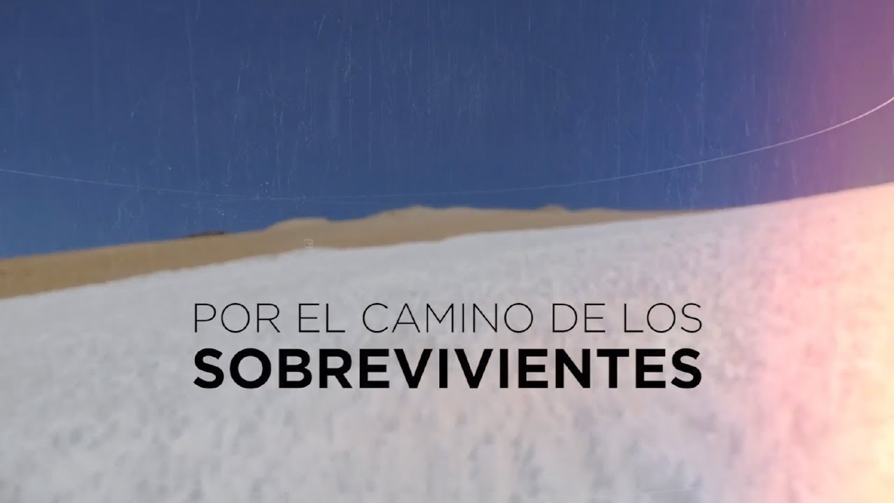Por el camino de los sobrevivientes - Siguiendo los pasos de la tragedia de los Andes.
