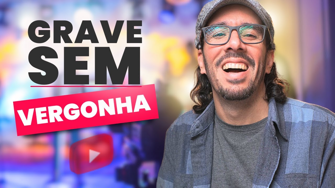 4 Dicas Para Perder a Vergonha de Gravar Vídeos para Youtube