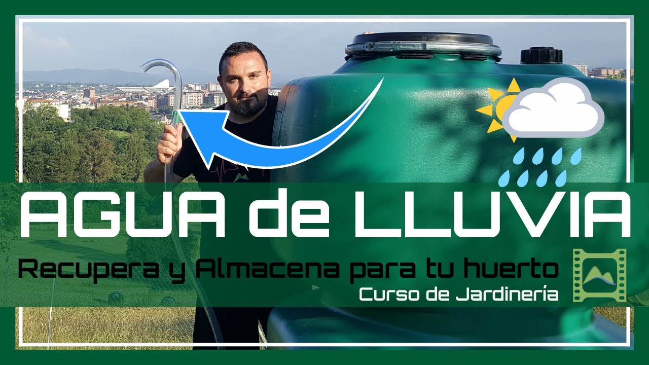 🌦 Cómo RECUPERAR  AGUA de LLUVIA para el huerto [Capítulo 47] Curso básico de Jardinería 2021 | LdN