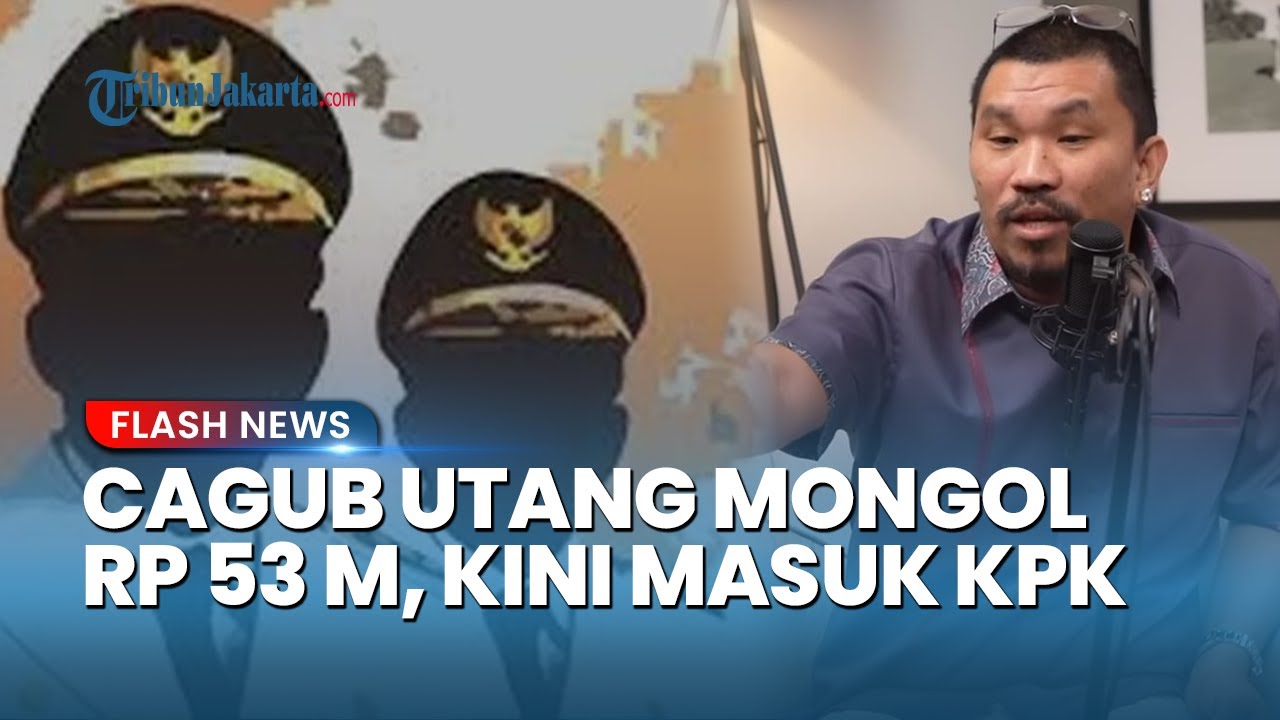 Mongol Bongkar Cagub Utang Rp 53 Miliar: Belum Bayar, Orangnya Ditangkap KPK