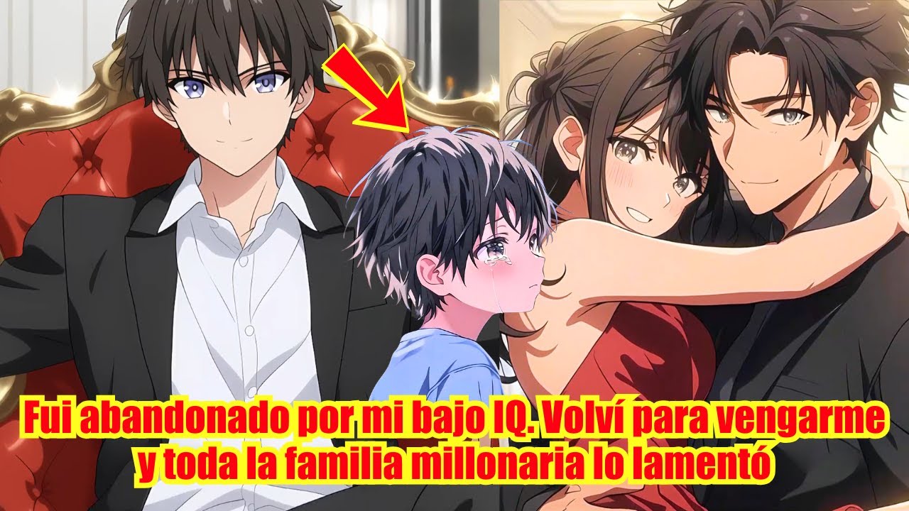 🌟Fui abandonado por mi bajo IQ. Volví para vengarme y toda la familia millonaria lo lamentó | Manhwa