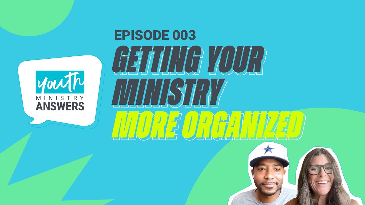 Getting Your Ministry More Organized in Student Ministry | Youth Ministry Answers - Episode 003