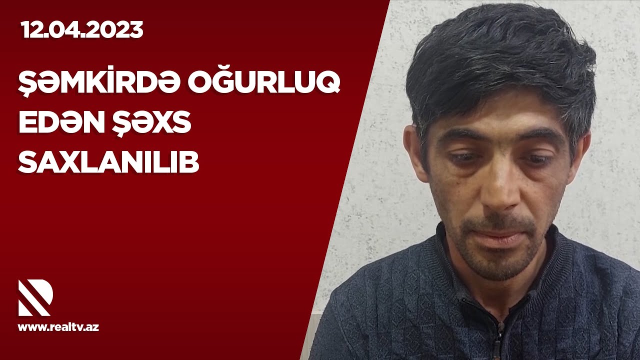 Şəmkirdə oğurluq edən şəxs saxlanılıb