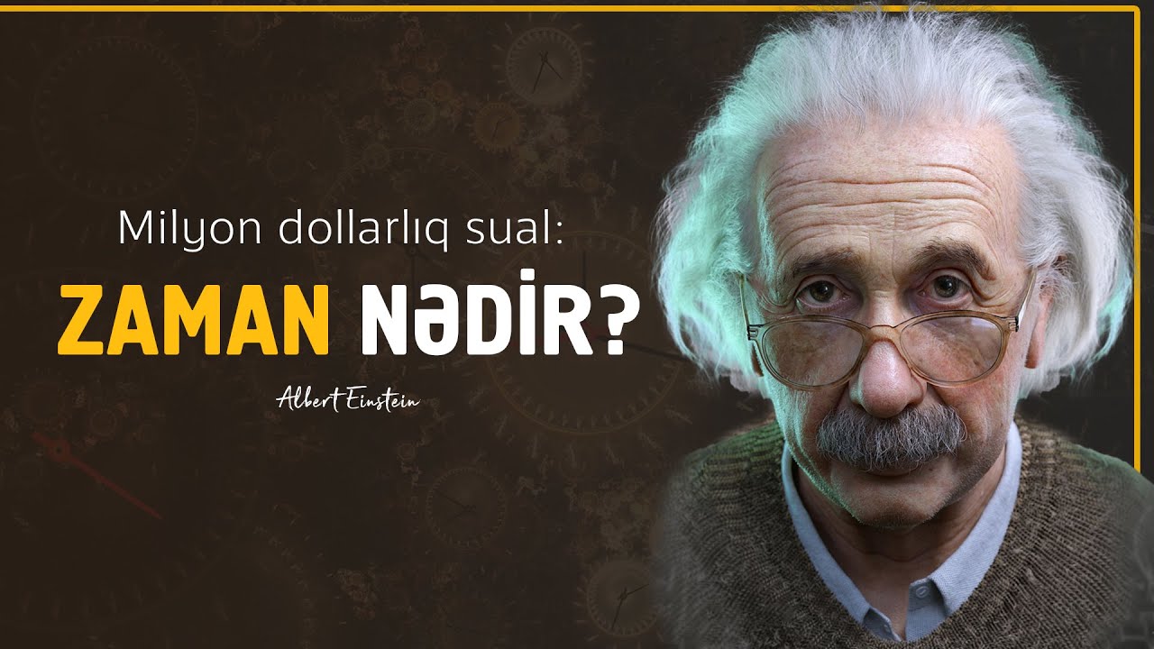 ZAMAN NƏDİR? |  ZAMANDA SƏYAHƏT ETMƏK MÜMKÜNDÜRMÜ? |  Albert Einstein | Stephen Hawking