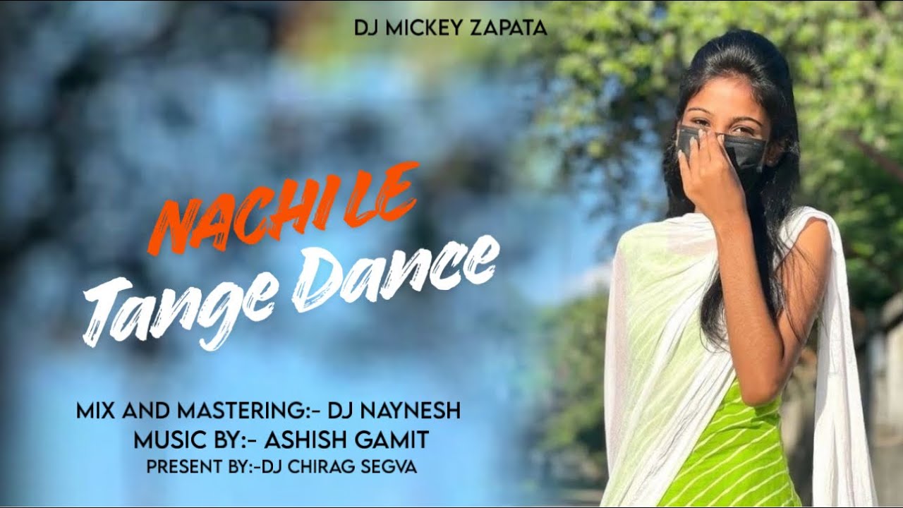 NACHI LE TANGE DANCE X મંગળ વાર ની રાતે લાઈટ લબ જબાજબ થાઈ NEW TUR TONE DJ NAYNESH FT DJ CHIRAG SEGVA