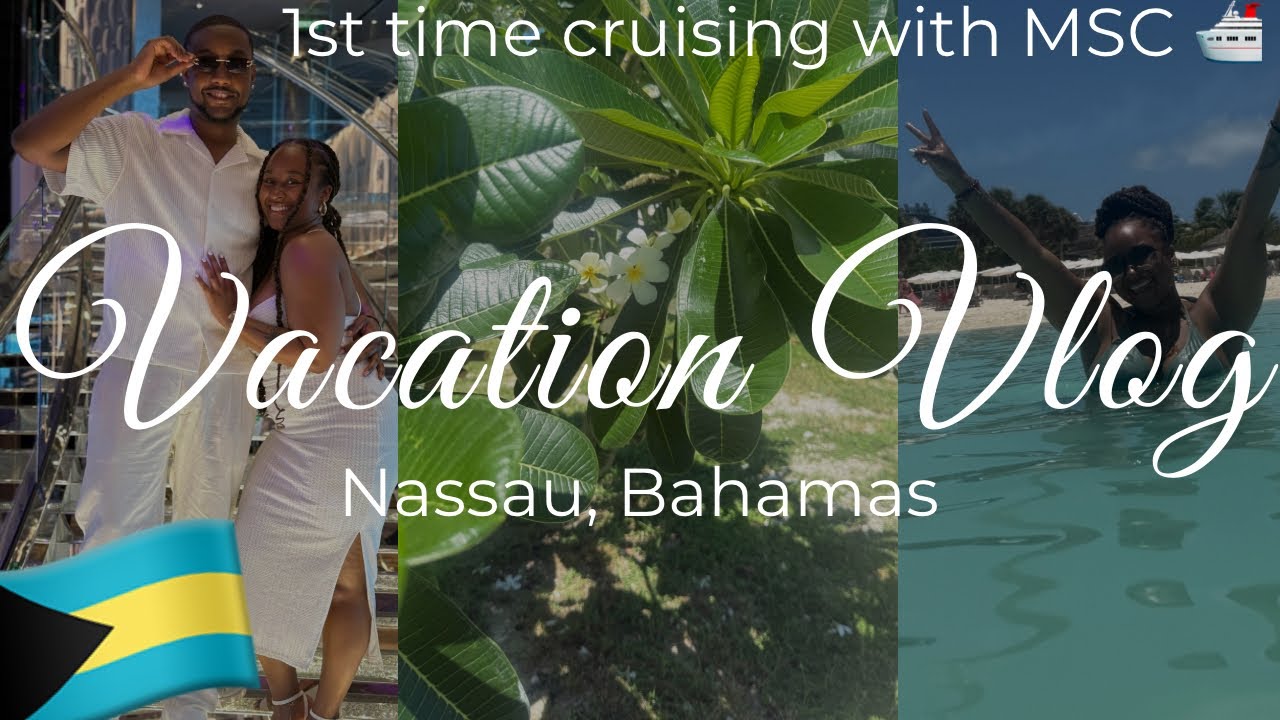 Vacation Vlog | Nassau, Bahamas | 1st time cruising with MSC Seashore 