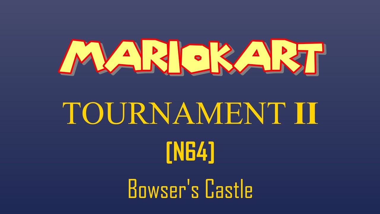 Mario Kart Tournament II- Bowser's Castle