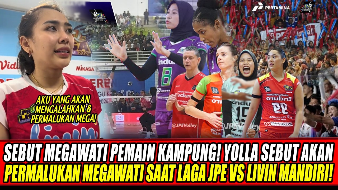 SEBUT MEGAWATI PEMAIN KAMPUNG😡YOLLA SEBUT AKAN PERMALUKAN MEGAWATI SAAT LAGA JPE VS LIVIN MANDIRI!