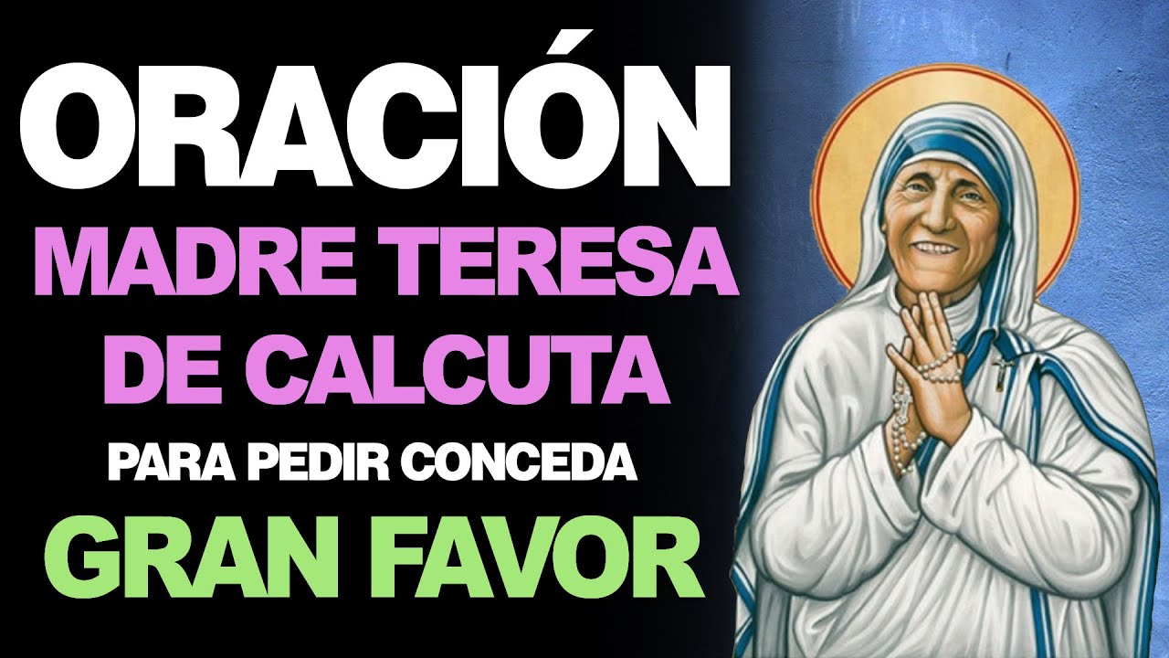 🙏  Oración milagrosa para pedir un gran FAVOR A LA MADRE TERESA DE CALCUTA 🙇