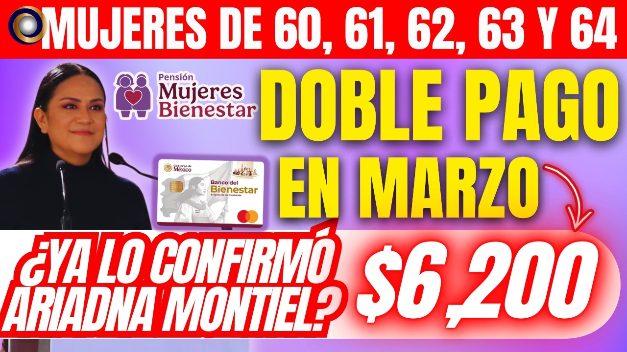 🚨 ¿PAGO DOBLE en MARZO 2026 para Mujeres de 60 a 64 AÑOS  Esto es lo que REALMENTE se sabe 💰