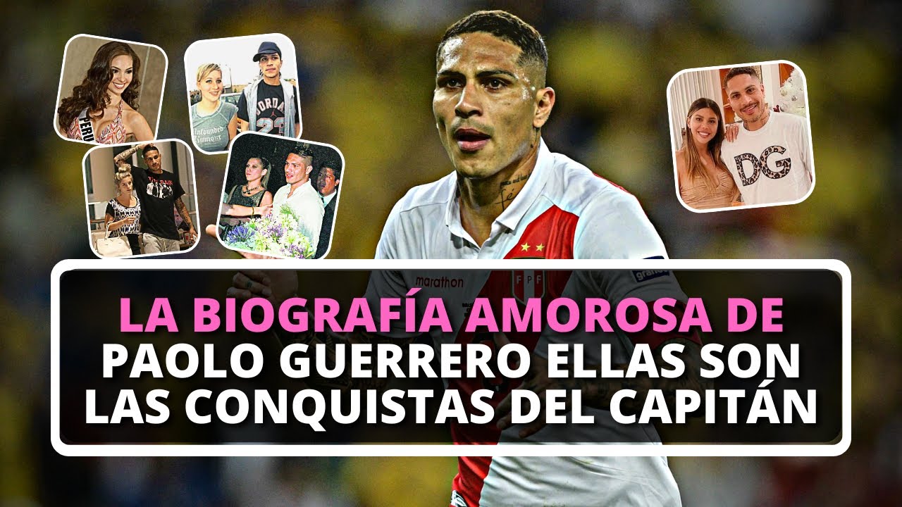 LOS AMORES DE PAOLO GUERRERO