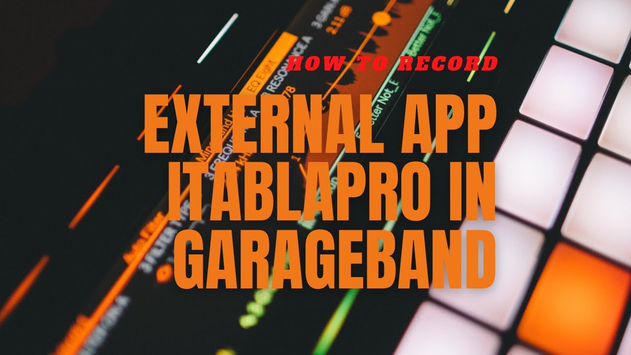How to record external app I tabla pro in GarageBand easily.