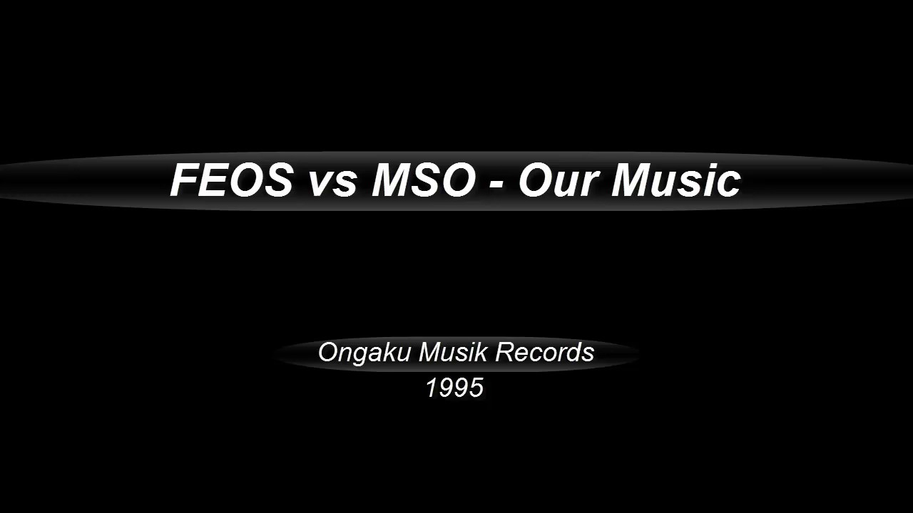 FEOS vs MSO  -  Our Music  (1995)