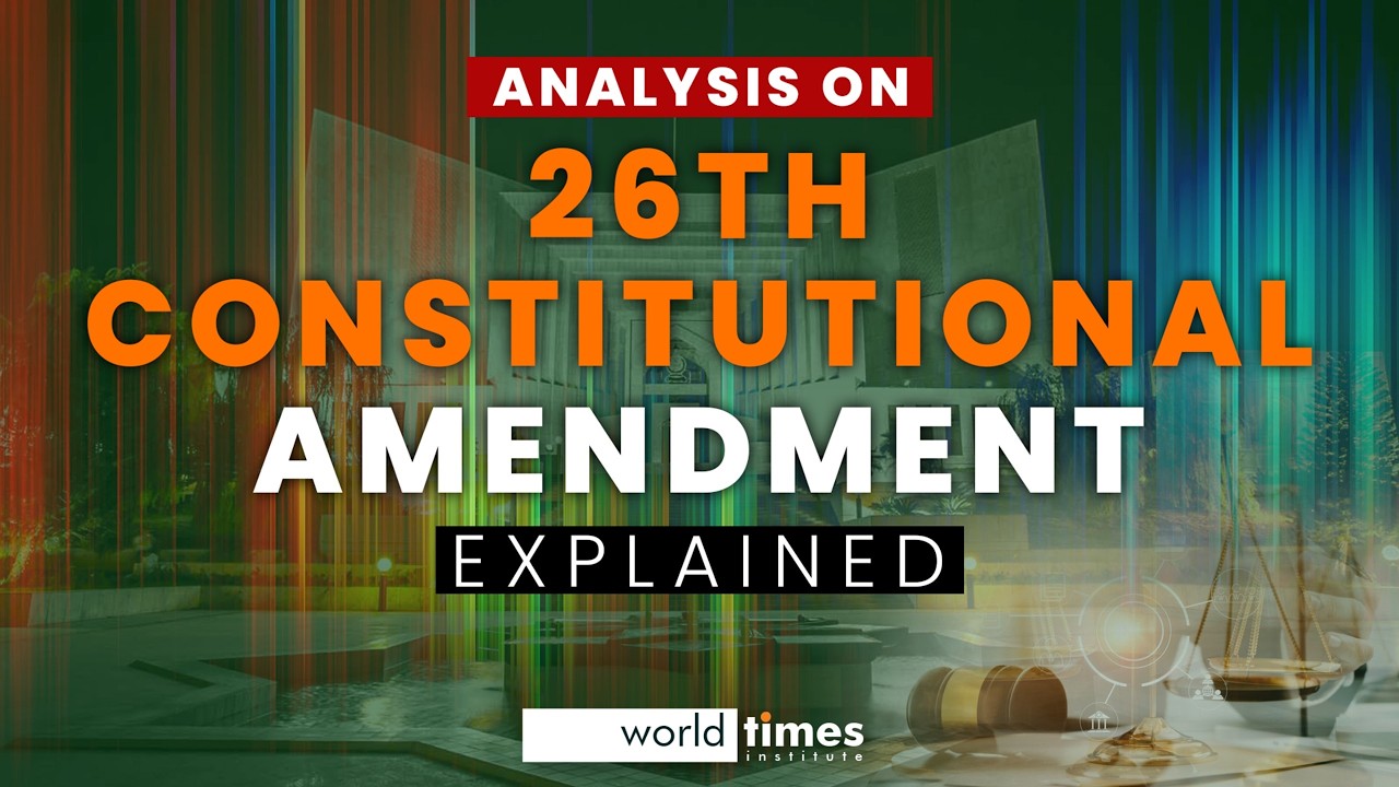Understanding Pakistan’s 26th Constitutional Amendment | Uzair Khan | @JWTCSSVideos | WTI