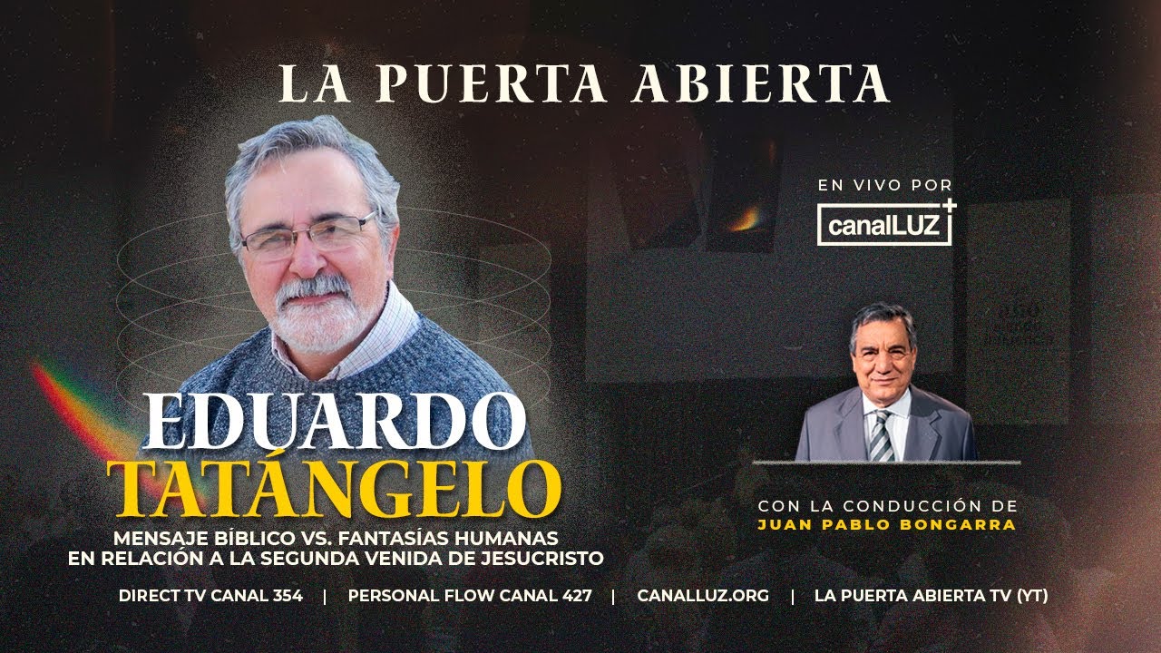 Eduardo Tatángelo - Mensaje Bíblico vs. Fantasías Humanas en relación a la segunda venida de Cristo