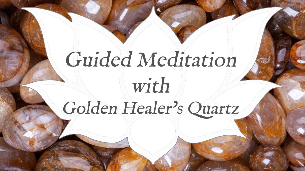 🙏 GOLDEN HEALER QUARTZ Meditation 🙏 | The Healer's Stone | Crystal Wisdom Guided Meditation