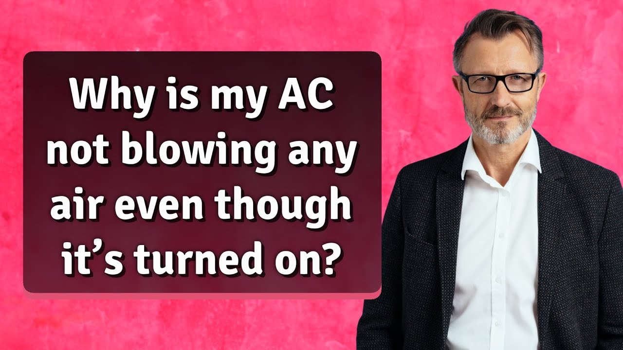 Why is my AC not blowing any air even though it&rsquo;s turned on?