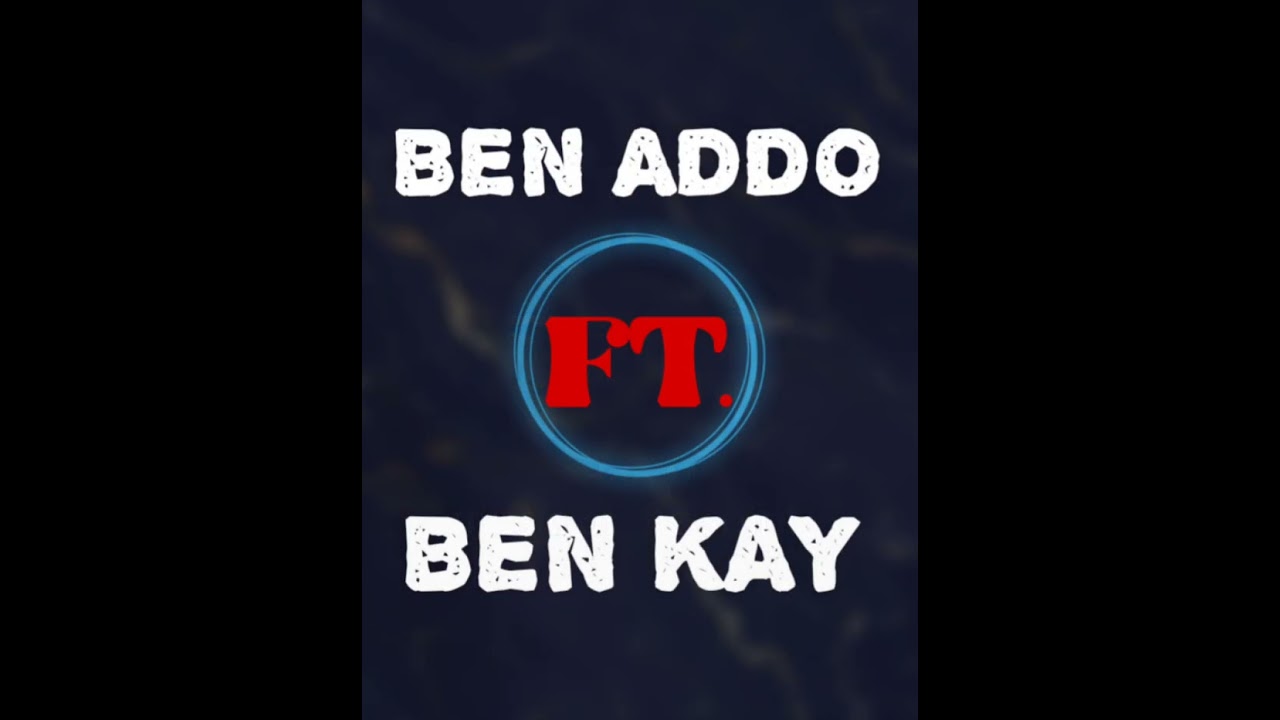 BEN ADDO FT. BEN KAY - ASEKYER3 W) H)