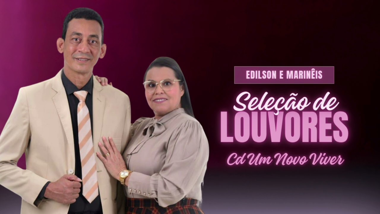 SELEÇÃO DE LOUVORES - EDILSON E MARINÊIS | CD UM NOVO VIVER