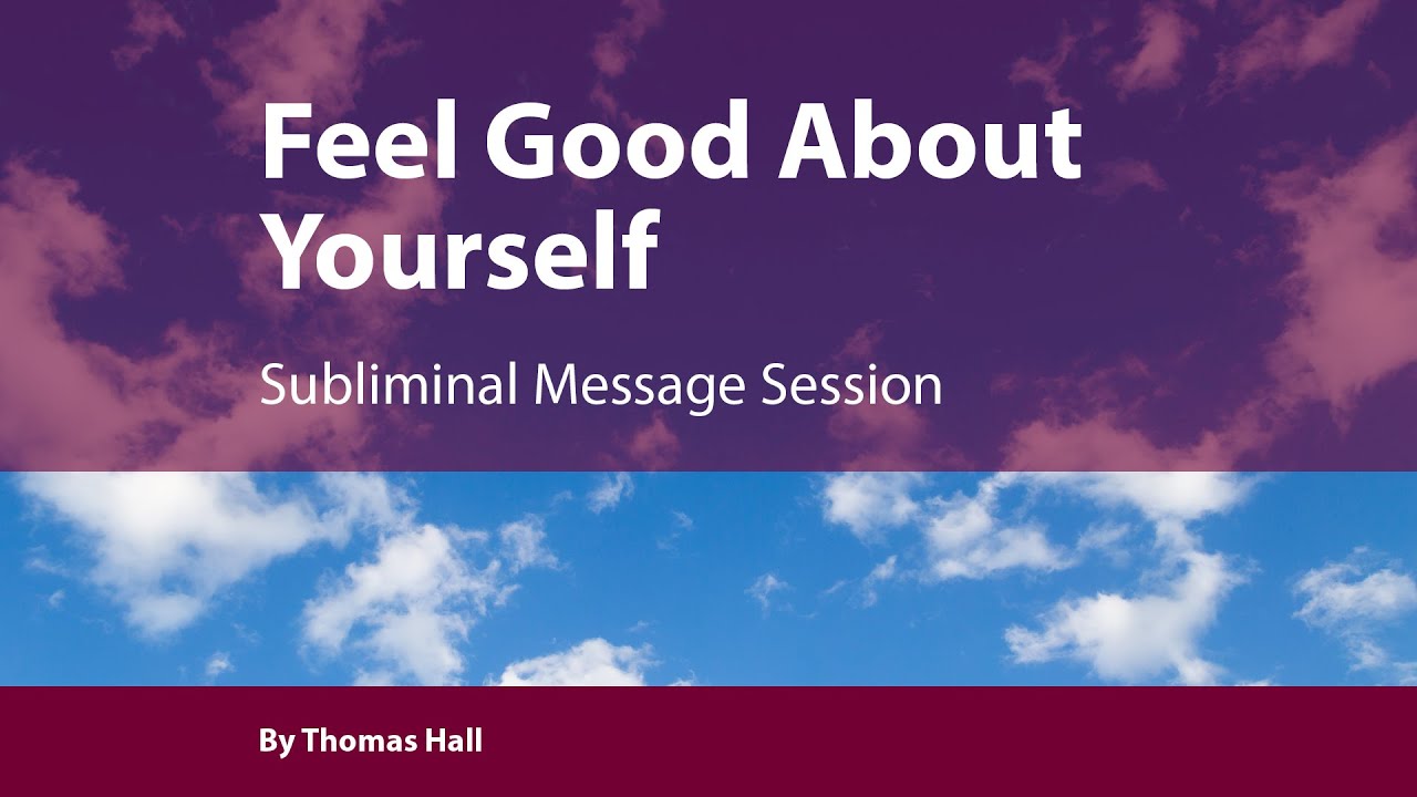 Feel Good About Yourself - Subliminal Message Session - By Minds in Unison