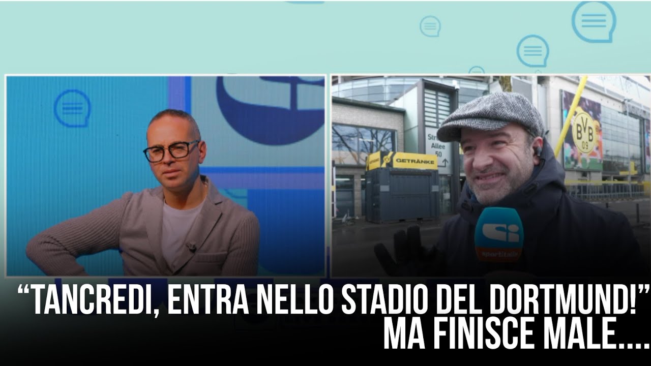 ABBIAMO CHIESTO A TANCREDI DI ENTRARE NELLO STADIO DEL DORTMUND... ED E' FINITA MALE!