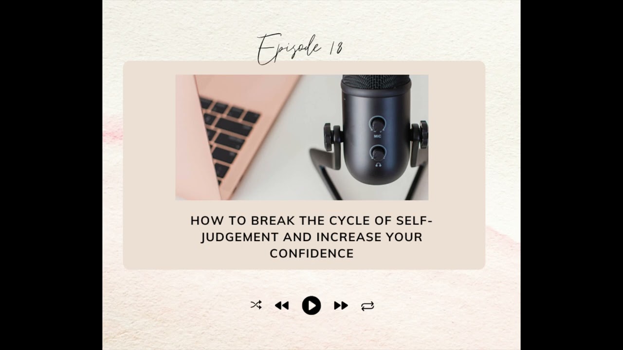 How to break the cycle of self-judgment and increase your confidence