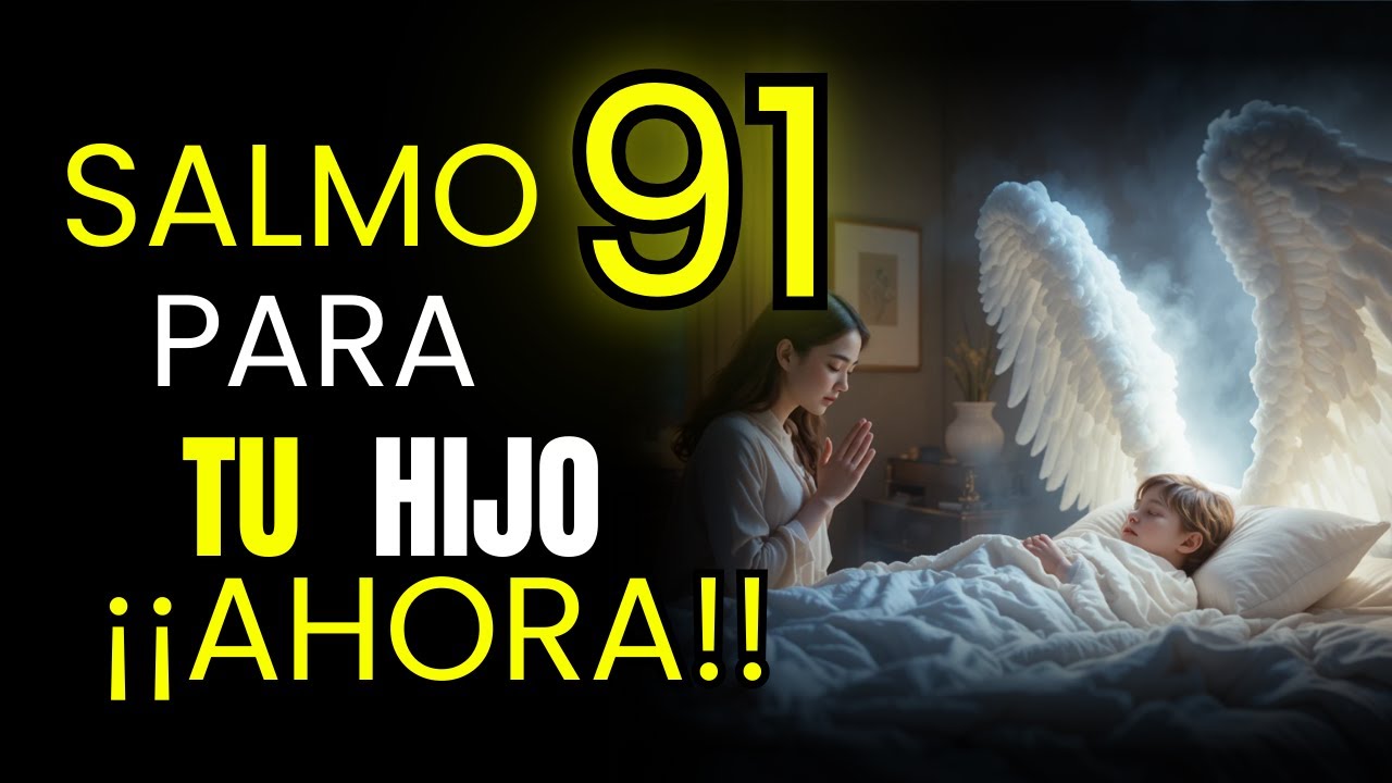 Reza el Salmo 91 por tu Hijo Hoy — y Dios los Guardará de Todo Mal