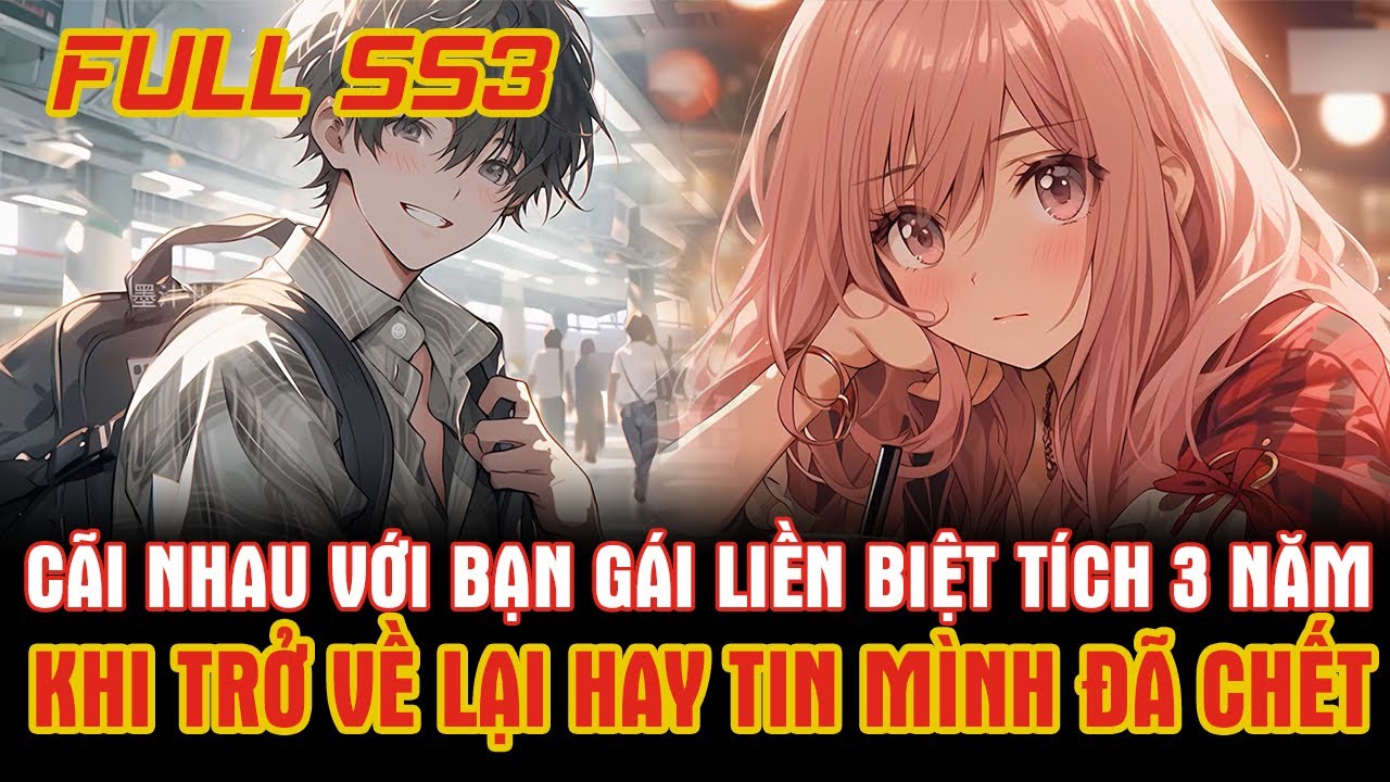 Cãi Nhau Với Bạn Gái Liền Biệt Tích 3 Năm Đến Khi Trở Về Thì Hay Tin Mình Đã Chết Và Cái Kết ...