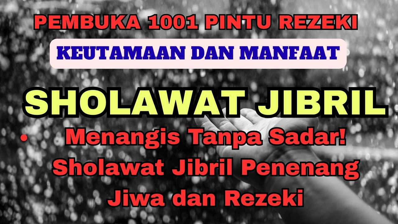 Menangis Tanpa Sadar! Sholawat Jibril Penenang Jiwa dan Rezeki
