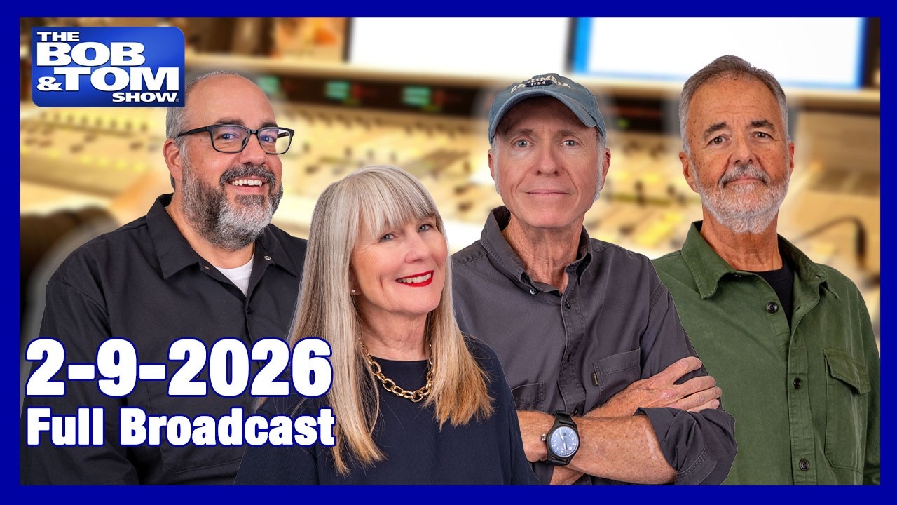 The BOB AND TOM SHOW FEBRUARY 9, 2026