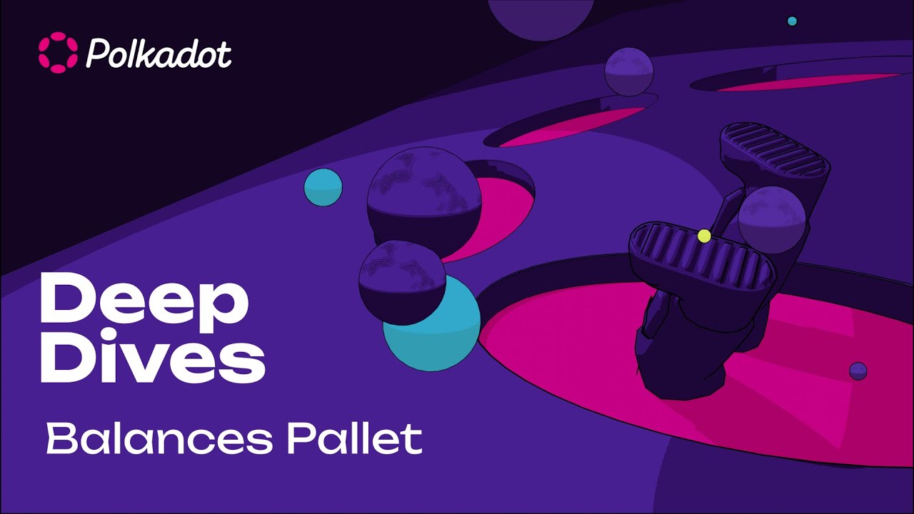 Balances Pallet | Polkadot Deep Dives