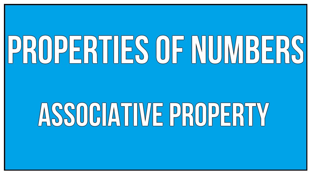 Properties Of Numbers - Associative Property / Maths Arithmetic