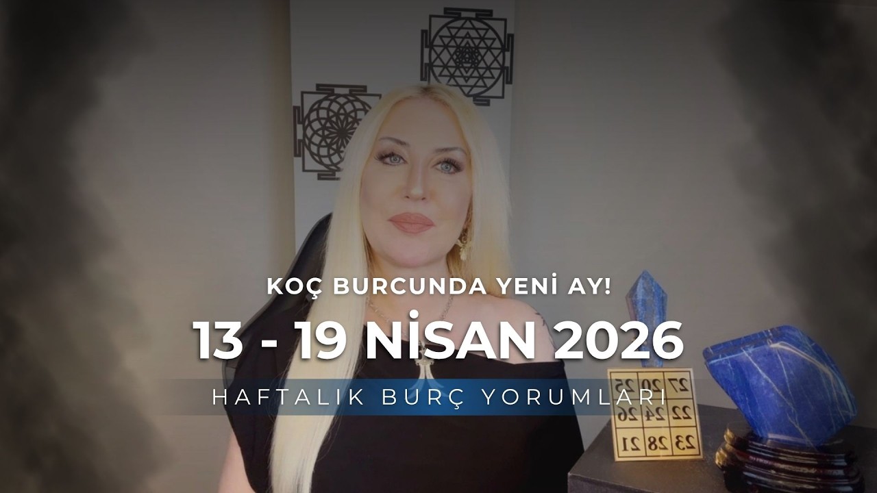 13 - 19 Nisan 2026 Haftalık Bur&ccedil; Yorumları | Ko&ccedil; Burcunda Yeni Ay!