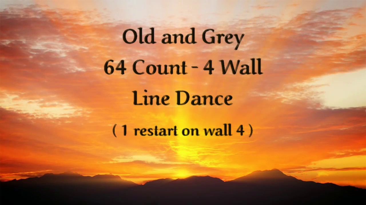 OLD AND GREY  ( Line Dance )